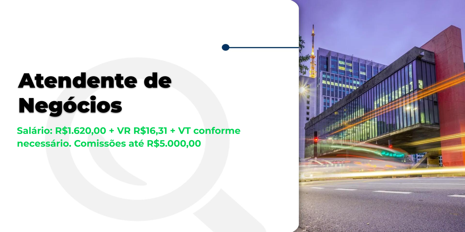 Vaga: Atendente de Negócios em SP!